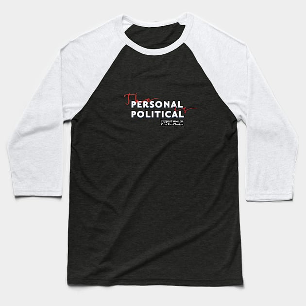 The Personal is Political, Support Women Baseball T-Shirt by Stonework Design Studio